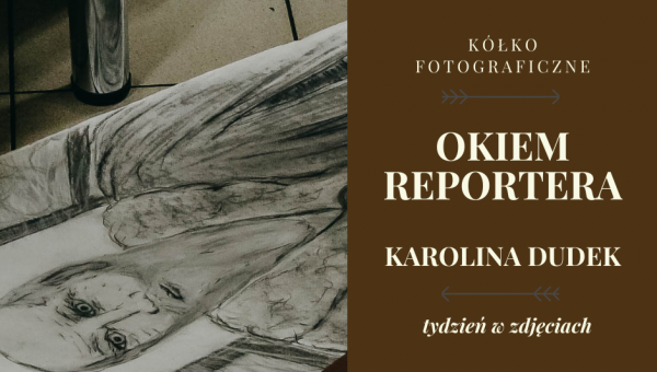 Okiem reportera - tydzień w zdjęciach